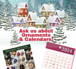 Don't forget Ornaments & Calendars!