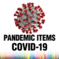 COVID-19 Pandemic Items